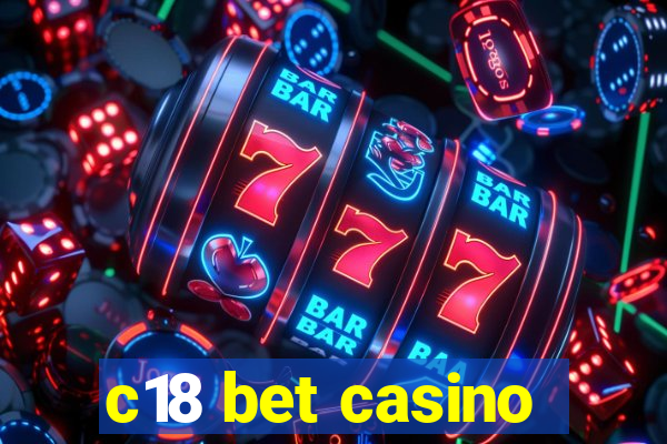 c18 bet casino